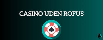 Casinospil Uden ROFUS Din Guide til De Bedste Udenlandske Casinoer