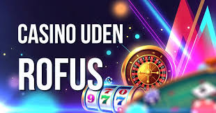 Online Casino Uden ROFUS Uden Bekymringer Online Casino Uden ROFUS Uden Bekymringer