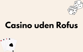 Online Casino Uden ROFUS Uden Bekymringer Online Casino Uden ROFUS Uden Bekymringer